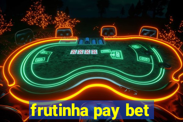 frutinha pay bet